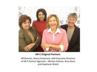 HR-C Original Partners HR Director, Nancy Simpronio, with Executive Directors of HR-C Partner Agencies – Marilyn Sullivan, Rosa Davis and Stephanie Walsh 