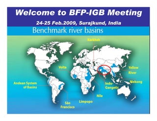 Welcome to BFP-IGB Meeting
    24-25 Feb.2009, Surajkund, India
 