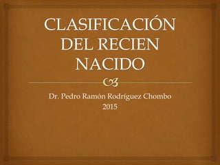Dr. Pedro Ramón Rodríguez Chombo
2015
 