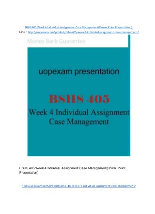 BSHS 405 Week 4 Individual Assignment Case Management(Power Point Presentation)
Link : http://uopexam.com/product/bshs-405-week-4-individual-assignment-case-management/
BSHS 405 Week 4 Individual Assignment Case Management(Power Point
Presentation)
http://uopexam.com/product/bshs-405-week-4-individual-assignment-case-management/
 