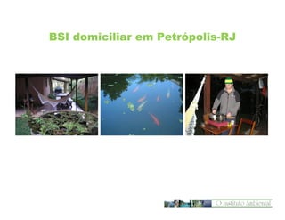 BSI domiciliar em Petrópolis-RJ

 