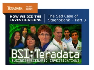 HOW WE DID THE   The Sad Case of
INVESTIGATIONS   StagnoBank – Part 3
 