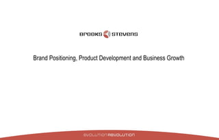 Brand Positioning, Product Development and Business Growth 