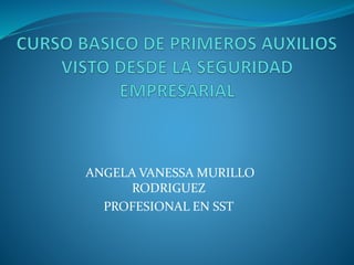ANGELA VANESSA MURILLO
RODRIGUEZ
PROFESIONAL EN SST
 