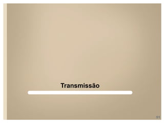 Transmissão
51
 