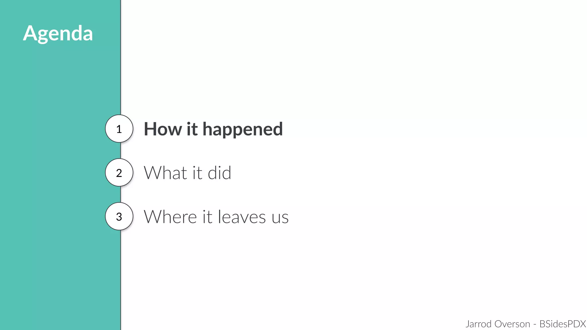 Jarrod Overson - BSidesPDX
How it happened
What it did
Where it leaves us
1
2
3
Agenda
 