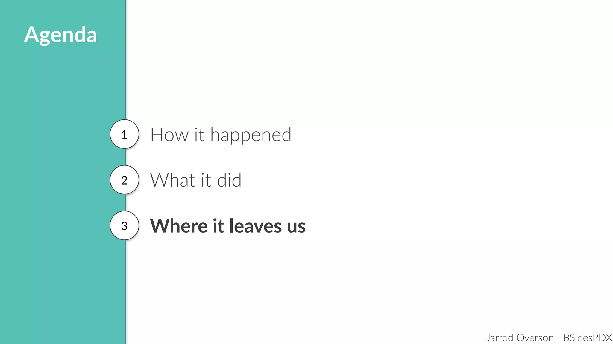 Jarrod Overson - BSidesPDX
How it happened
What it did
Where it leaves us
1
2
3
Agenda
 