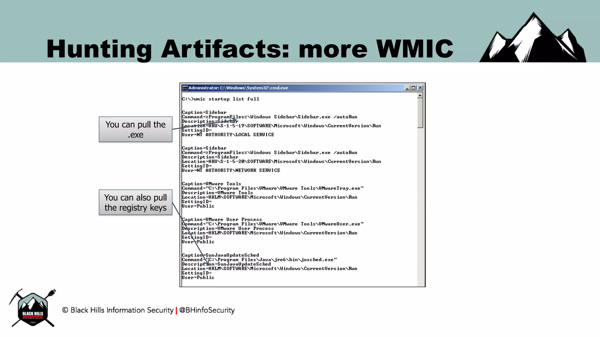 Hunting Artifacts: more WMIC
You can pull the
.exe
You can also pull
the registry keys
 