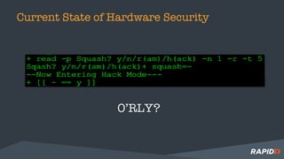 Current State of Hardware Security
O’RLY?
 