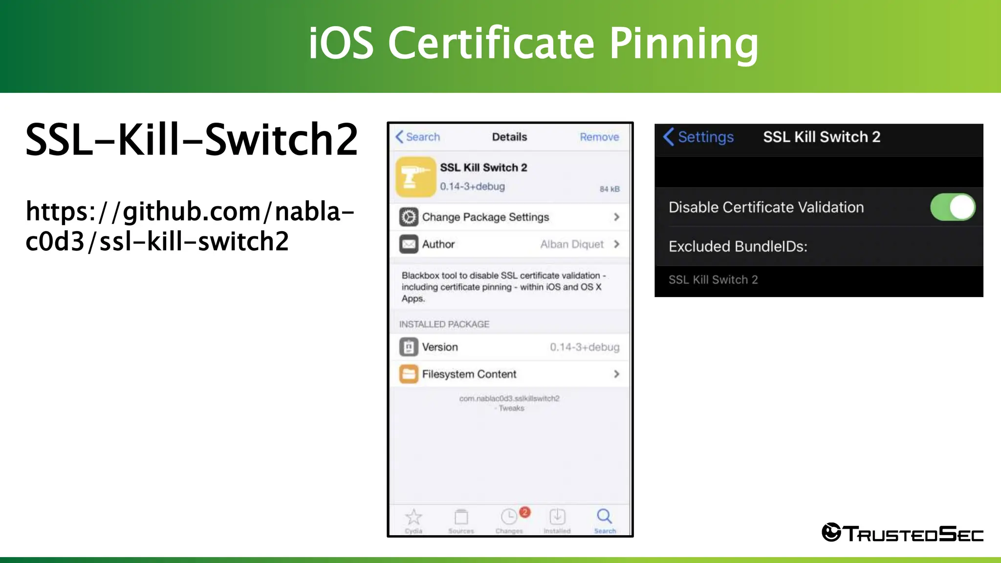iOS Certificate Pinning
Screen Shot 2023-03-23 at 7.57.25 PM
SSL-Kill-Switch2
https://github.com/nabla-
c0d3/ssl-kill-switch2
 