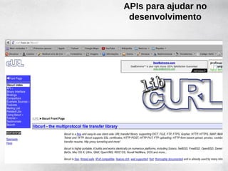APIs para ajudar no
     desenvolvimento

•
 