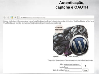 Autenticação,
    captcha e OAUTH

•
 