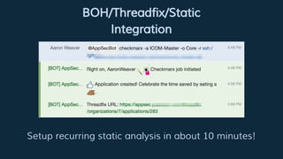 BOH/Threadfix/Static
Integration
Setup recurring static analysis in about 10 minutes!
 
