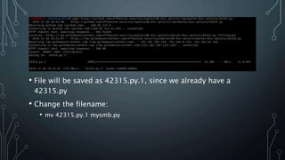 • File will be saved as 42315.py.1, since we already have a
42315.py
• Change the filename:
• mv 42315.py.1 mysmb.py
 