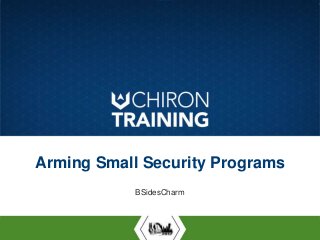 ARMING SMALL SECURITY PROGRAMS: BROPY
Arming Small Security Programs
BSidesCharm
 