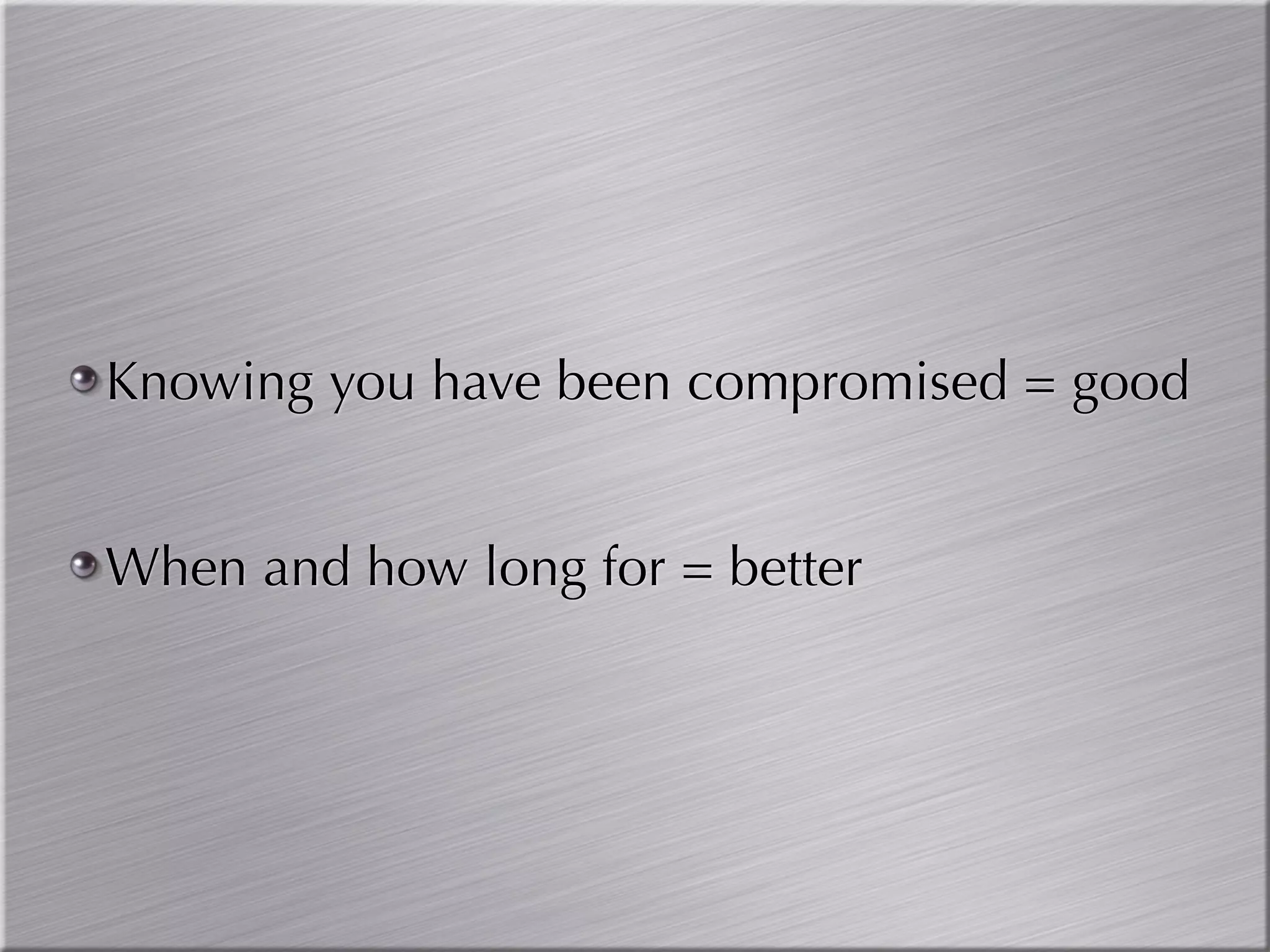 Knowing you have been compromised = good


When and how long for = better
 
