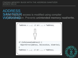 BSidesDelhi 2018: Finding Memory Bugs with the Address Sanitizer | PPTX