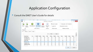 Application Configuration
• Consult the EMET User’s Guide for details
 