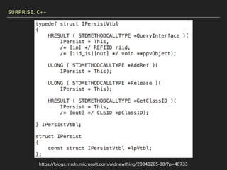 SURPRISE, C++
https://blogs.msdn.microsoft.com/oldnewthing/20040205-00/?p=40733
 