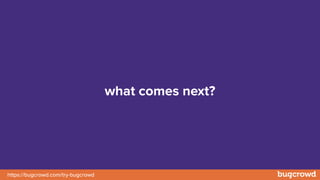 https://bugcrowd.com/try-bugcrowd
what comes next?
 