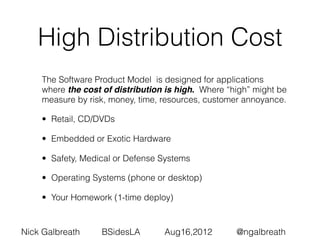 High Distribution Cost
    The Software Product Model is designed for applications
    where the cost of distribution is h...