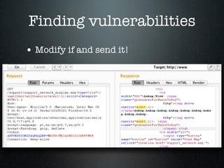 Finding vulnerabilities
• Modify if and send it!
 