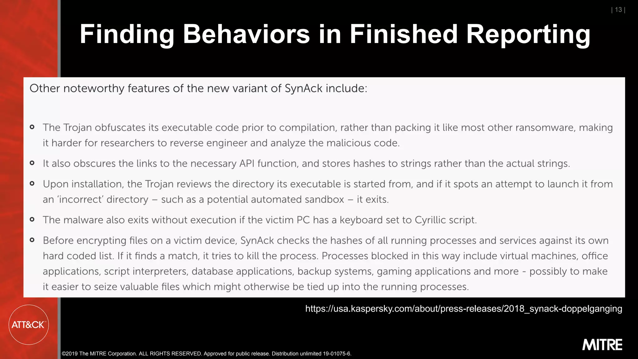 ©2019 The MITRE Corporation. ALL RIGHTS RESERVED. Approved for public release. Distribution unlimited 19-01075-6.
Finding Behaviors in Finished Reporting
| 13 |
https://usa.kaspersky.com/about/press-releases/2018_synack-doppelganging
 
