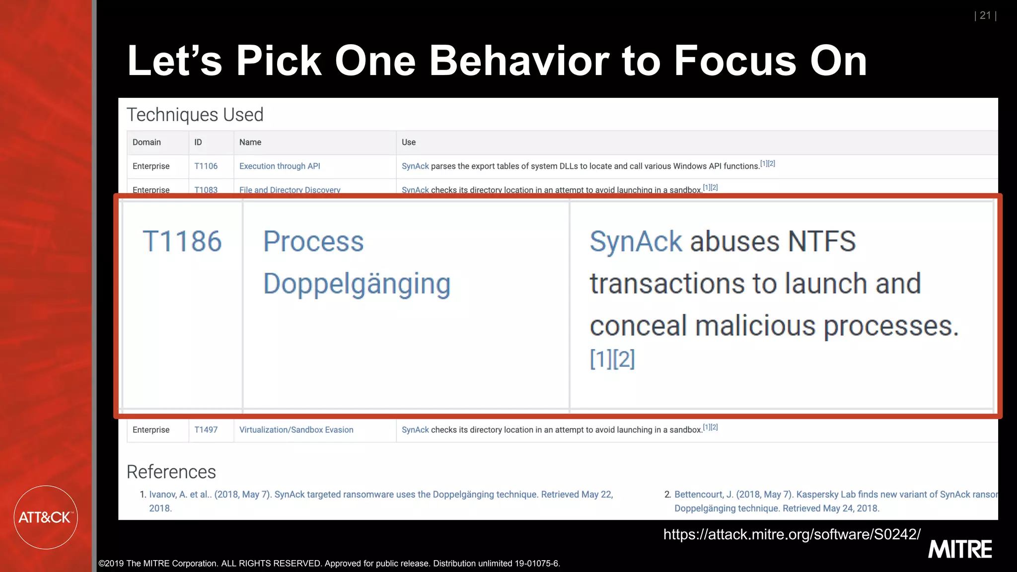 ©2019 The MITRE Corporation. ALL RIGHTS RESERVED. Approved for public release. Distribution unlimited 19-01075-6.
Let’s Pick One Behavior to Focus On
| 21 |
https://attack.mitre.org/software/S0242/
 