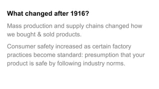 What changed after 1916?
Mass production and supply chains changed how
we bought & sold products.
Consumer safety increase...