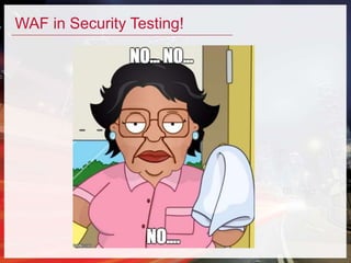 WAF in Security Testing!
 