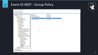 43
Event ID 4697 - Group Policy
 