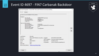 47
Event ID 4697 - FIN7 Carbanak Backdoor
 