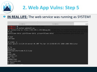 2. Web App Vulns: Step 5
IN REAL LIFE: The web service was running as SYSTEM!
 