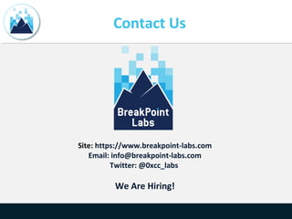 Contact Us
Site: https://www.breakpoint-labs.com
Email: info@breakpoint-labs.com
Twitter: @0xcc_labs
We Are Hiring!
 