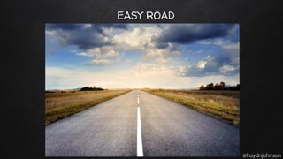 @haydnjohnson
EASY ROAD
 