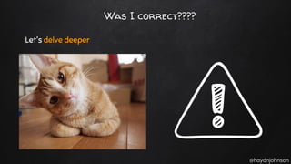 @haydnjohnson
Was I correct????
Let's delve deeper
 