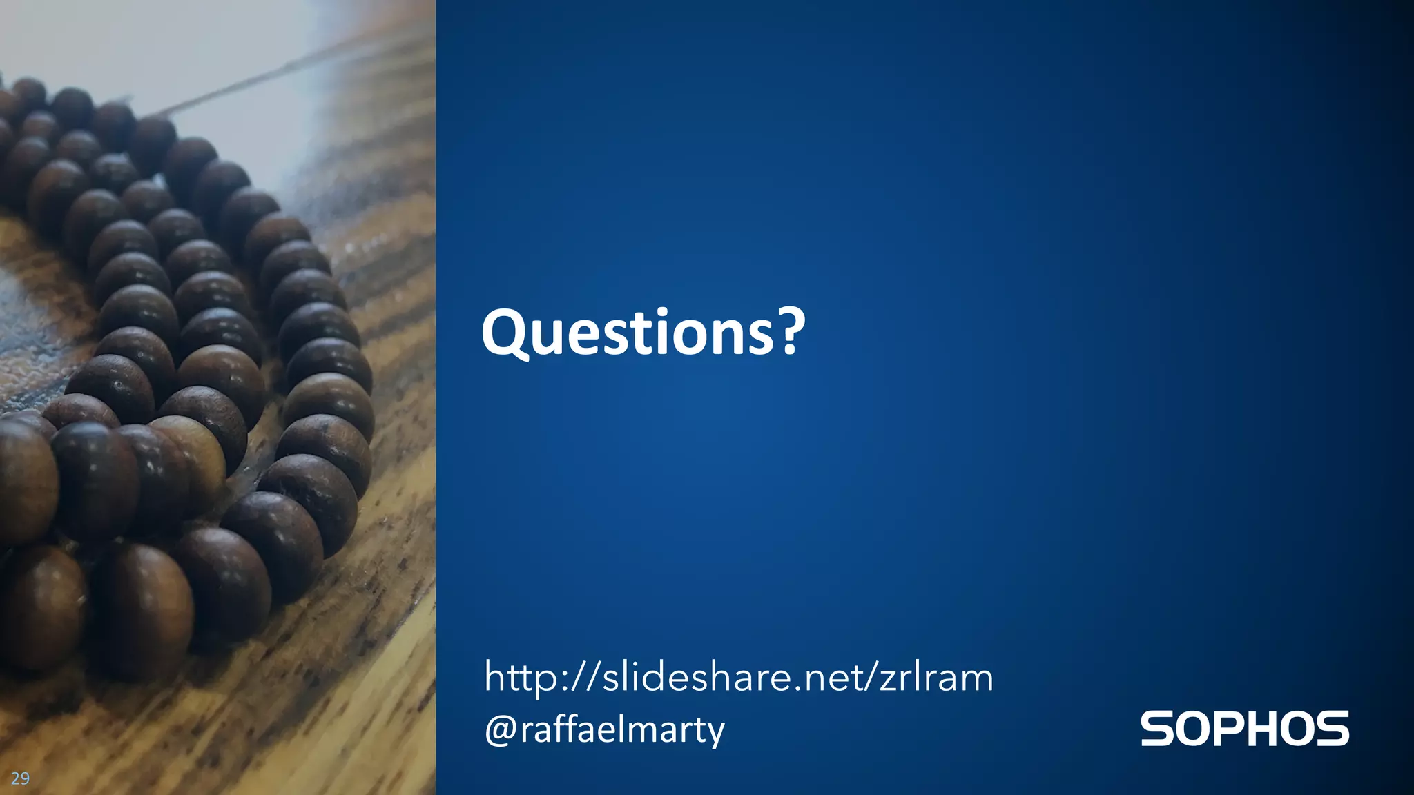 Questions?
29
http://slideshare.net/zrlram
@raffaelmarty
 