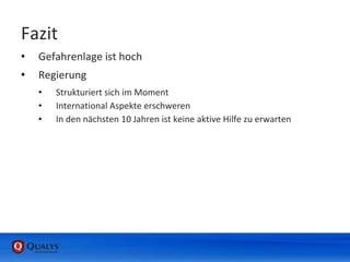 Fazit
• Gefahrenlage ist hoch
• Regierung
• Strukturiert sich im Moment
• International Aspekte erschweren
• In den nächsten 10 Jahren ist keine aktive Hilfe zu erwarten
 