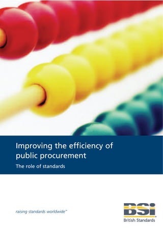 Improving the efficiency of
public procurement
The role of standards




raising standards worldwide™
 