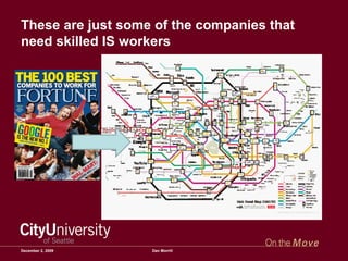 These are just some of the companies that need skilled IS workers June 7, 2009 Dan Morrill 