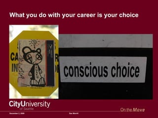 What you do with your career is your choice June 7, 2009 Dan Morrill 
