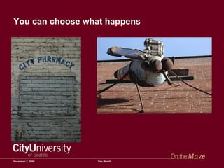 You can choose what happens June 7, 2009 Dan Morrill 