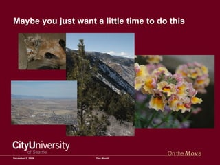 Maybe you just want a little time to do this June 7, 2009 Dan Morrill 