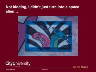 Not kidding, I didn’t just turn into a space alien… June 7, 2009 Dan Morrill 