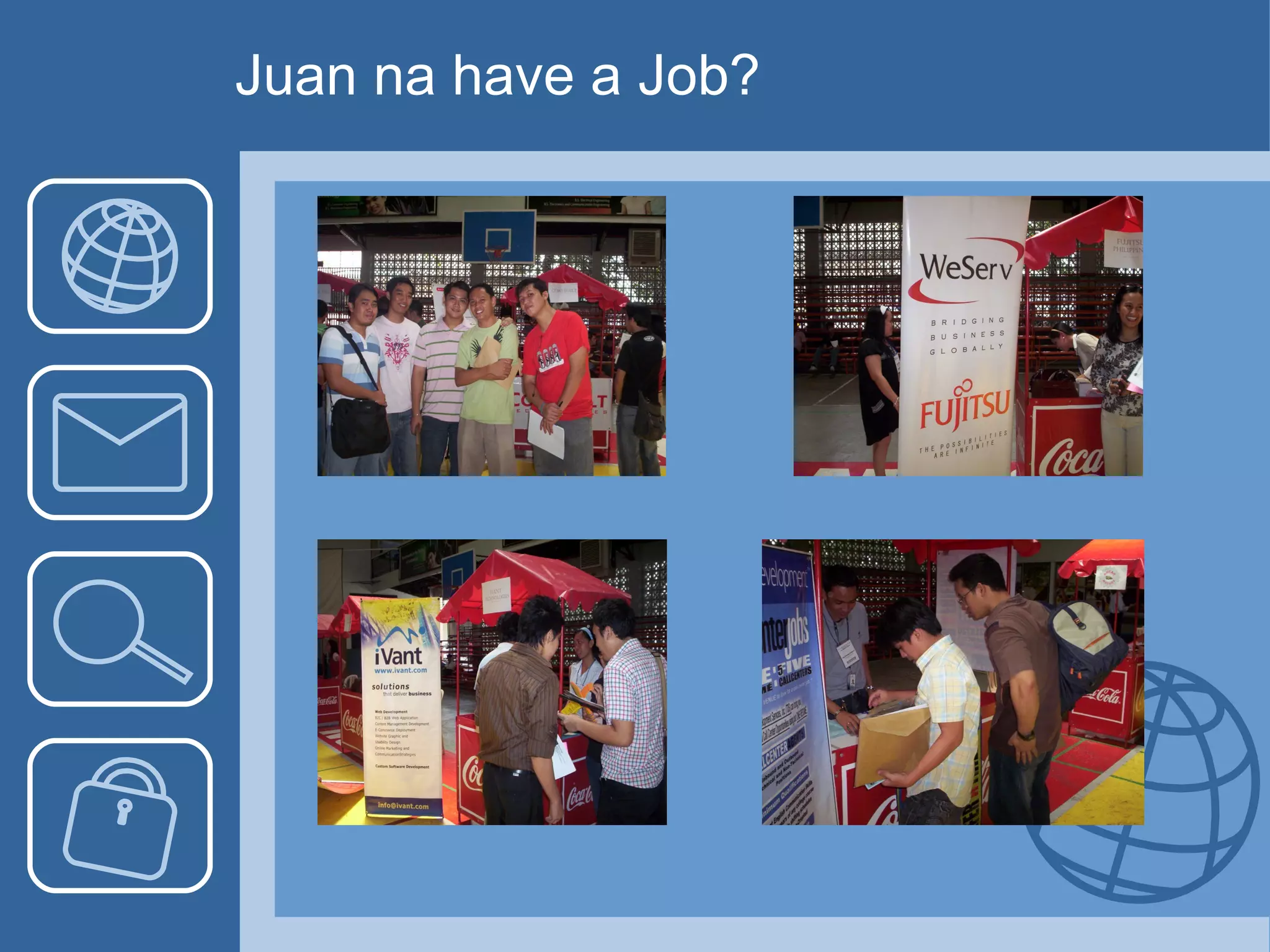 Juan na have a Job? 