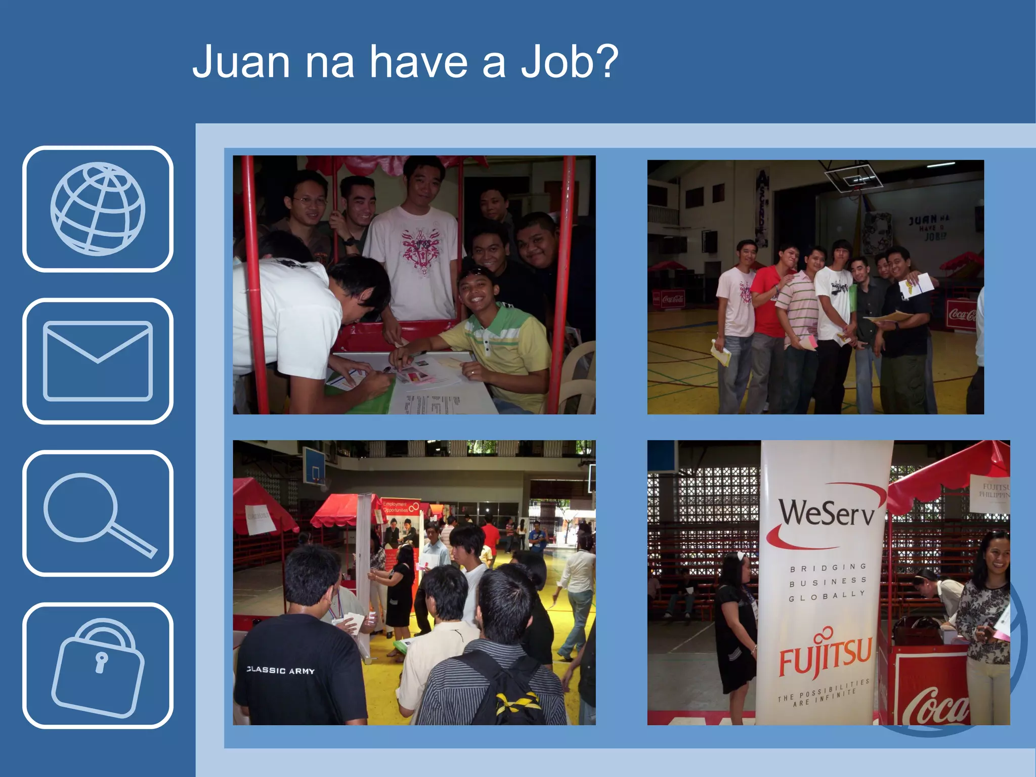 Juan na have a Job? 