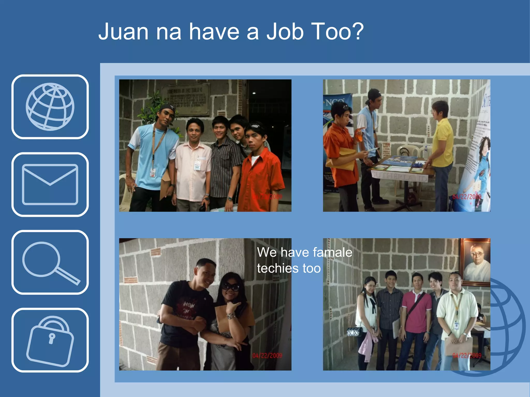 Juan na have a Job Too? We have famale techies too 