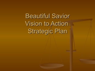 Beautiful Savior Vision to Action  Strategic Plan 