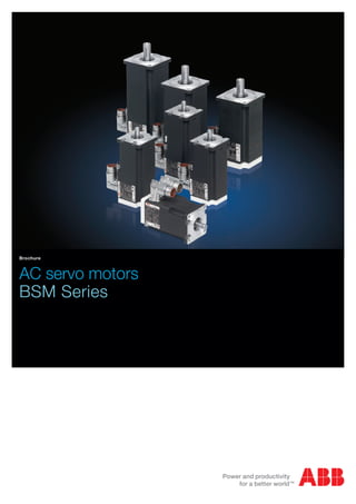 AC servo motors
BSM Series
Brochure
 