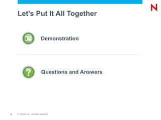Let's Put It All Together


                               Demonstration




                                Questions and Answers




10   © Novell, Inc. All rights reserved.
 